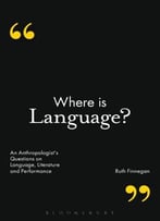 Where Is Language?: An Anthropologist’S Questions On Language, Literature And Performance