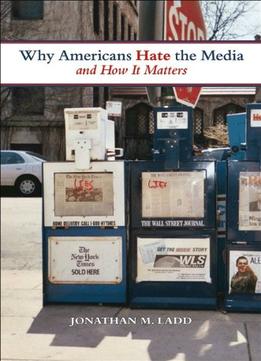 Why Americans Hate The Media And How It Matters