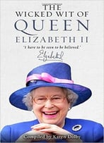 Wicked Wit Of Queen Elizabeth Ii