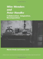 Wim Wenders And Peter Handke: Collaboration, Adaptation, Recomposition. (Internationale Forschungen Zur Allgemeinen)