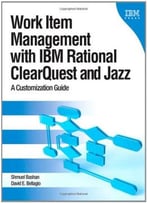Work Item Management With Ibm Rational Clearquest And Jazz: A Customization Guide