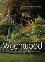 Wychwood: The Making Of One Of The World’S Most Magical Garden
