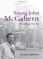 Young John Mcgahern: Becoming A Novelist