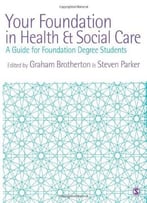 Your Foundation In Health & Social Care By Graham Brotherton