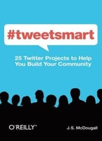 #Tweetsmart: 25 Twitter Projects To Help You Build Your Community
