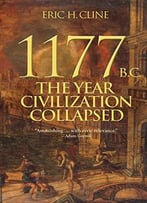 1177 B.C.: The Year Civilization Collapsed (Turning Points In Ancient History)