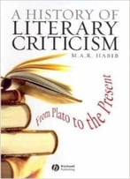A History Of Literary Criticism And Theory: From Plato To The Present