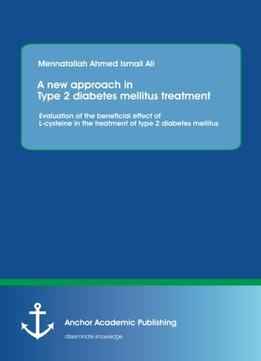 A New Approach In Type 2 Diabetes Mellitus Treatment: Evaluation Of The Beneficial Effect Of L-Cysteine In The Treatment Of…