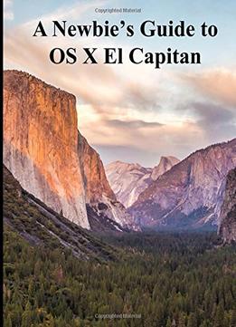A Newbies Guide To Os X El Capitan: Switching Seamlessly From Windows To Mac