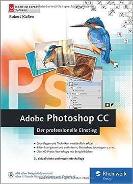Adobe Photoshop Cc: Photoshop-Know-How Für Einsteiger Im Grafik- Und Fotobereich – 2. Auflage, Aktuell Zu Photoshop Cc 2015