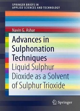 Advances In Sulphonation Techniques: Liquid Sulphur Dioxide As A Solvent Of Sulphur Trioxide