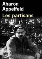 Aharon Appelfeld, Les Partisans