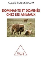 Alexis Rosenbaum, Dominants Et Dominés Chez Les Animaux