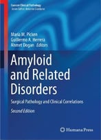 Amyloid And Related Disorders: Surgical Pathology And Clinical Correlations (2nd Edition)