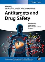 Antitargets And Drug Safety (Methods And Principles In Medicinal Chemistry)