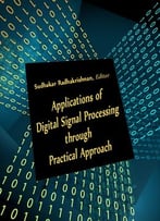 Applications Of Digital Signal Processing Through Practical Approach Ed. By Sudhakar Radhakrishnan