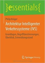 Architektur Intelligenter Verkehrssysteme (Ivs): Grundlagen, Begriffsbestimmungen, Überblick, Entwicklungsstand