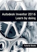 Autodesk Inventor 2016 Learn By Doing