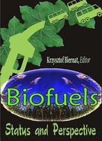 Biofuels: Status And Perspective Ed. By Krzysztof Biernat