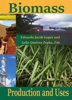 Biomass Production And Uses Ed. By Eduardo Jacob-Lopes And Leila Queiroz Zepka
