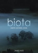 Biota: Grow, Gather, Cook