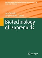 Biotechnology Of Isoprenoids (Advances In Biochemical Engineering/Biotechnology)