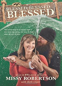 Blessed, Blessed . . . Blessed: The Untold Story Of Our Family’S Fight To Love Hard,..