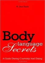 Body Language Secrets: A Guide During Courtship & Dating 1st Edition