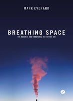 Breathing Space: The Natural And Unnatural History Of Air