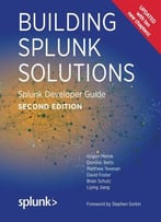 Building Splunk Solutions (Second Edition): Splunk Developer Guide