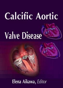 Calcific Aortic Valve Disease Ed. By Elena Aikawa