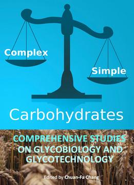 Carbohydrates: Comprehensive Studies On Glycobiology And Glycotechnology Ed. By Chuan-Fa Chang