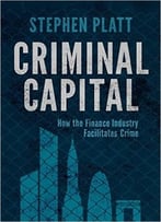 Criminal Capital By Stephen Platt