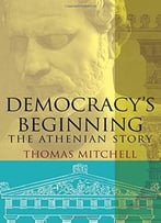 Democracy’S Beginning: The Athenian Story