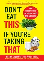 Don’T Eat This If You’Re Taking That: The Hidden Risks Of Mixing Food And Medicine