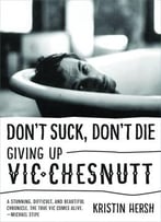Don’T Suck, Don’T Die: Giving Up Vic Chesnutt