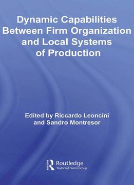 Dynamic Capabilities Between Firm Organisation And Local Systems Of Production