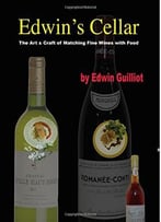 Edwin’S Cellar: The Art & Craft Of Matching Fine Wines With Food