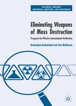 Eliminating Weapons Of Mass Destruction: Prospects For Effective International Verification