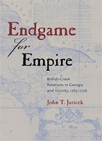 Endgame For Empire: British-Creek Relations In Georgia And Vicinity, 1763-1776