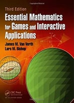 Essential Mathematics For Games And Interactive Applications (3rd Edition)