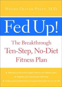 Fed Up! : The Breakthrough Ten-Step, No-Diet Fitness Plan