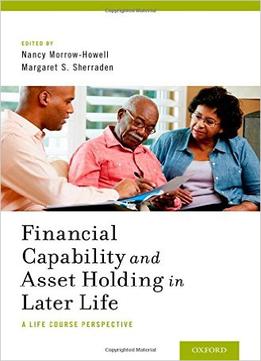 Financial Capability And Asset Holding In Later Life: A Life Course Perspective