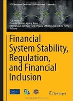 Financial System Stability, Regulation, And Financial Inclusion