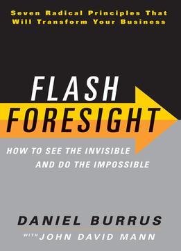 Flash Foresight: How To See The Invisible And Do The Impossible