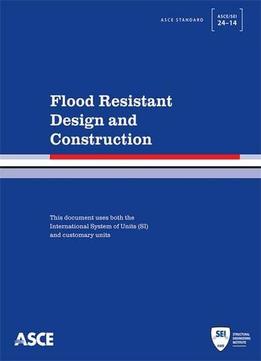 Flood Resistant Design And Construction (Standard Asce/Sei 24-14)