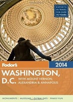 Fodor’S Washington, D.C. 2014: With Mount Vernon, Alexandria & Annapolis