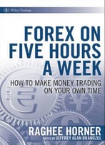 Forex On Five Hours A Week: How To Make Money Trading On Your Own Time