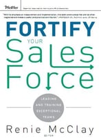 Fortify Your Sales Force: Leading And Training Exceptional Teams