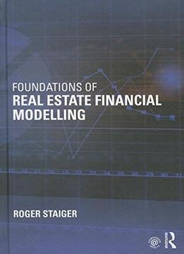 Foundations Of Real Estate Financial Modelling